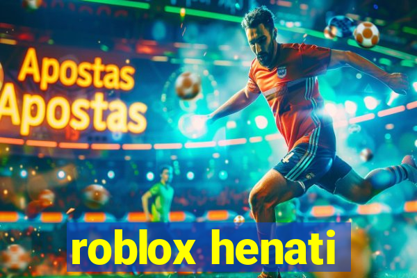 roblox henati